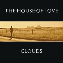 The House Of Love - Clouds